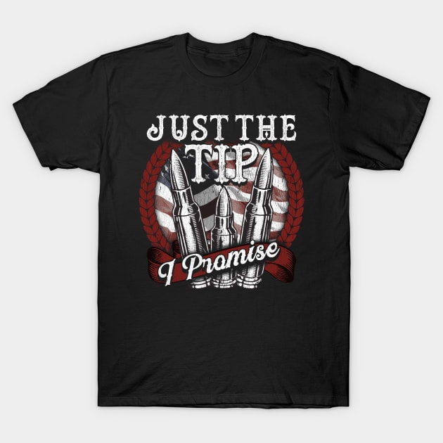 Funny Just The Tip I Promise USA Flag Bullet Pun T-Shirt by theperfectpresents